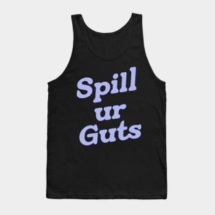 spill ur guts Tank Top